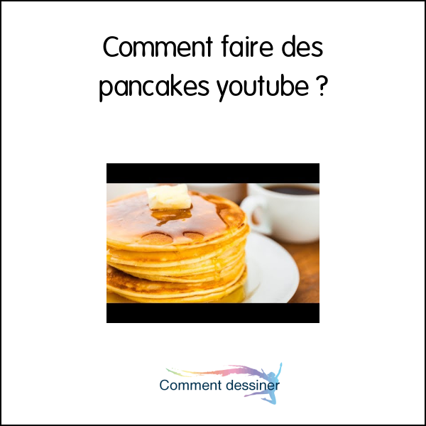 Comment faire des pancakes youtube